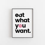 Eat what you Want Framed Picture