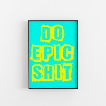 Do Epic Shit slogan Pic