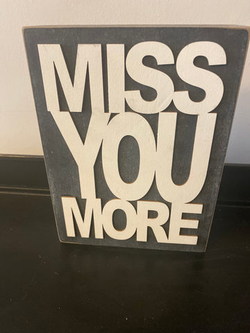 Miss you More Sign